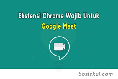6 Ekstensi Chrome Wajib Untuk Google Meet 6 Ekstensi Chrome Wajib Untuk Google Meet