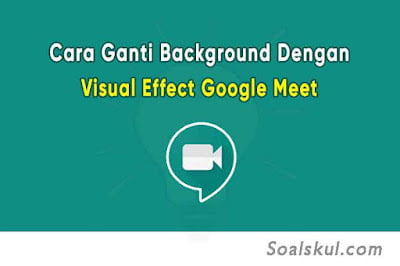Cara Merubah Background Dengan Visual Effect Google Meet Cara Merubah Background Dengan Visual Effect Google Meet