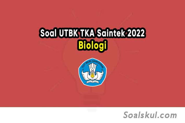 Soal UTBK Saintek Biologi 2022 Download PDF Terupdate Soal UTBK Saintek Biologi 2022 Download PDF Terupdate