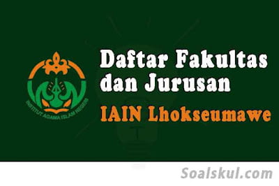 daftar fakultas jurusan iain lhokseumawe daftar fakultas jurusan iain lhokseumawe