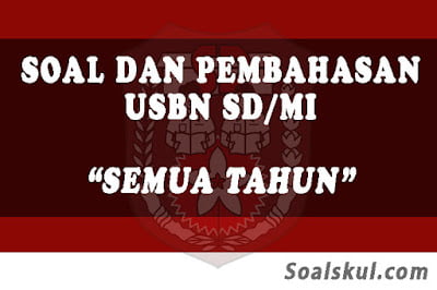 Download Kumpulan Soal dan Pembahasan USBN SD/MI (TERBARU) Download Kumpulan Soal dan Pembahasan USBN SD/MI (TERBARU)