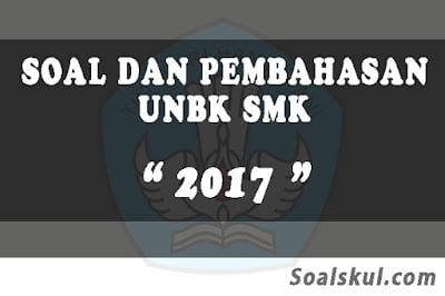 Download Soal dan Pembahasan UNBK SMK 2017 Download Soal dan Pembahasan UNBK SMK 2017