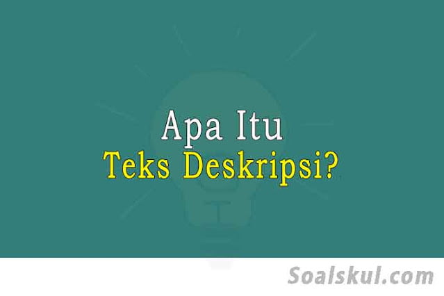 Pengertian Teks Deskripsi, Contoh, Ciri, Jenis dan Struktur Lengkap Pengertian Teks Deskripsi, Contoh, Ciri, Jenis dan Struktur Lengkap