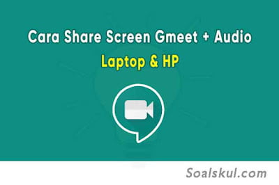Cara Share Screen Google Meet dengan Suara Cara Share Screen Google Meet dengan Suara