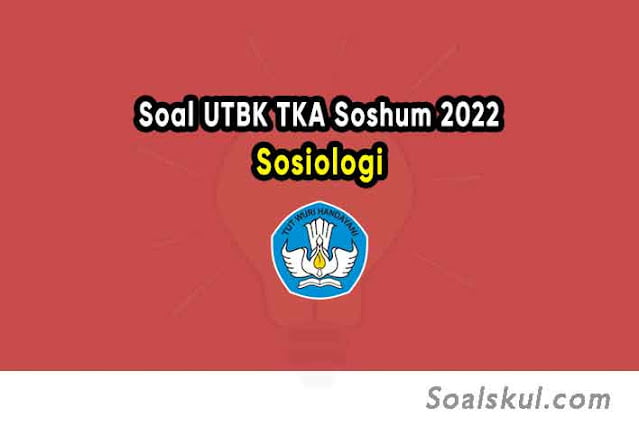 Download Soal SBMPTN UTBK Soshum Sosiologi 2022 PDF Download Soal SBMPTN UTBK Soshum Sosiologi 2022 PDF