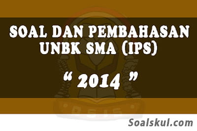 Download Soal dan Pembahasan UNBK SMA 2014 (IPS) Download Soal dan Pembahasan UNBK SMA 2014 (IPS)