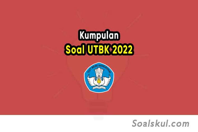 Soal UTBK 2022 TPS, TKA, Bahasa Inggris Download PDF dan Pembahasannya Soal UTBK 2022 TPS, TKA, Bahasa Inggris Download PDF dan Pembahasannya