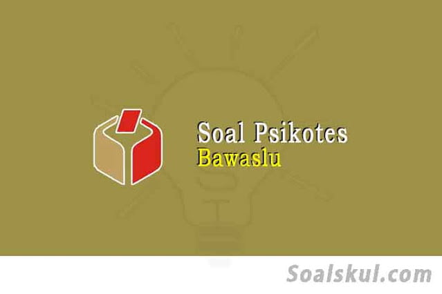 Download Kumpulan Soal Psikotes Bawaslu PDF Terbaru Download Kumpulan Soal Psikotes Bawaslu PDF Terbaru