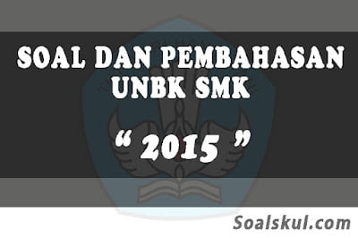 Download Soal dan Pembahasan UNBK SMK 2015 Download Soal dan Pembahasan UNBK SMK 2015