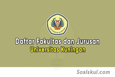 Daftar Fakultas dan Jurusan UNIKU Kuningan Daftar Fakultas dan Jurusan UNIKU Kuningan