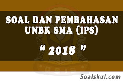 Download Soal dan Pembahasan UNBK SMA 2018 (IPS) Download Soal dan Pembahasan UNBK SMA 2018 (IPS)