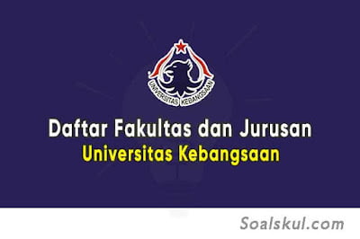 Daftar Fakultas dan Jurusan Universitas Kebangsaan Daftar Fakultas dan Jurusan Universitas Kebangsaan