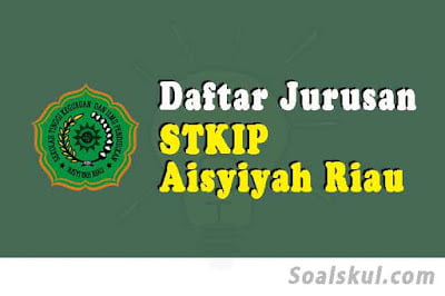 daftar jurusan di stkip aisyiyah riau daftar jurusan di stkip aisyiyah riau