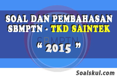soal sbmptn tkd saintek 2015 soal sbmptn tkd saintek 2015