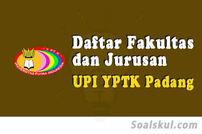 daftar fakultas jurusan upi yptk padang daftar fakultas jurusan upi yptk padang