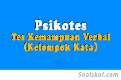 contoh tes verbal kelompok kata psikotes contoh tes verbal kelompok kata psikotes